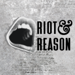 a mouth with retro vibes shouting out our blog title of "riot & reason" with grunge background and words scrawled out around it and coming out of the mouth
